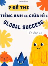 Bộ 7 Đề thi tiếng Anh Lớp 11 giữa kì 1 Global Success (Có đáp án)